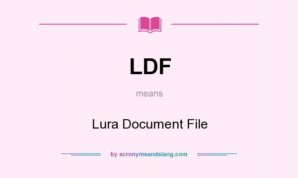 What does LDF mean? It stands for Lura Document File