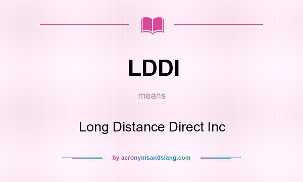 What does LDDI mean? It stands for Long Distance Direct Inc