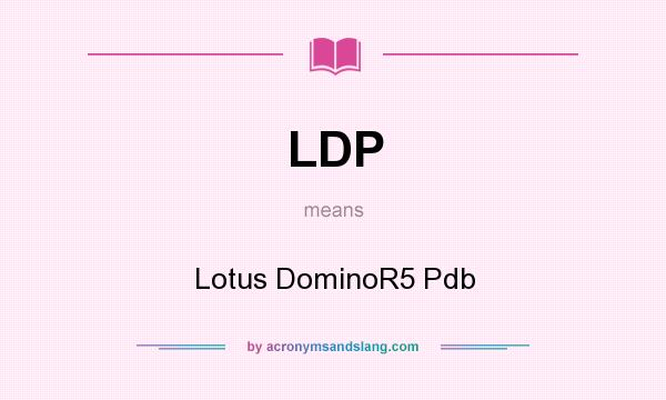 What does LDP mean? It stands for Lotus DominoR5 Pdb