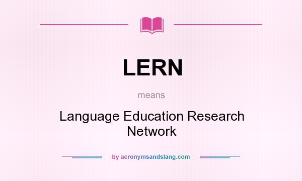 What does LERN mean? It stands for Language Education Research Network