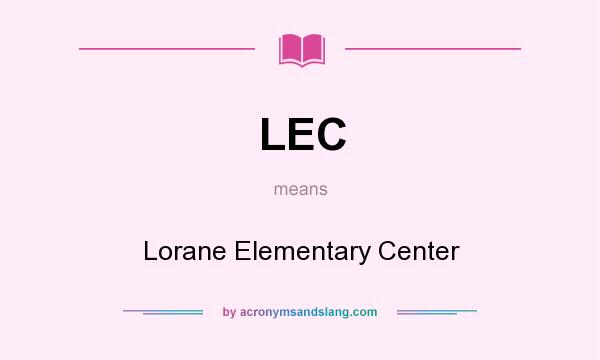 What does LEC mean? It stands for Lorane Elementary Center