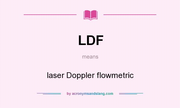 What does LDF mean? It stands for laser Doppler flowmetric