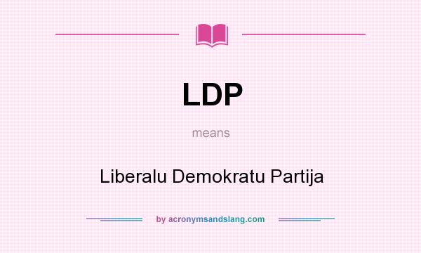 What does LDP mean? It stands for Liberalu Demokratu Partija