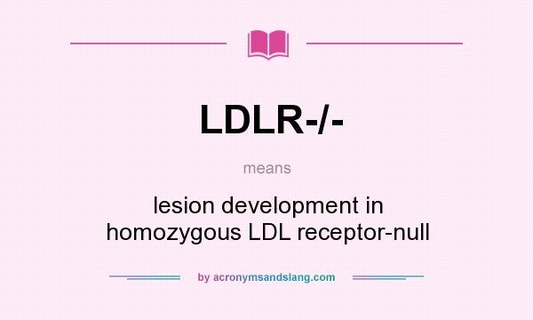What does LDLR-/- mean? It stands for lesion development in homozygous LDL receptor-null