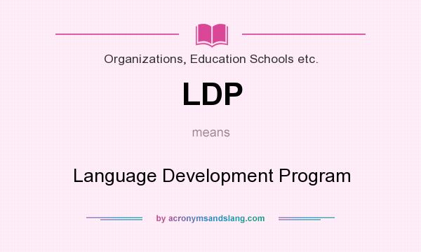 What does LDP mean? It stands for Language Development Program