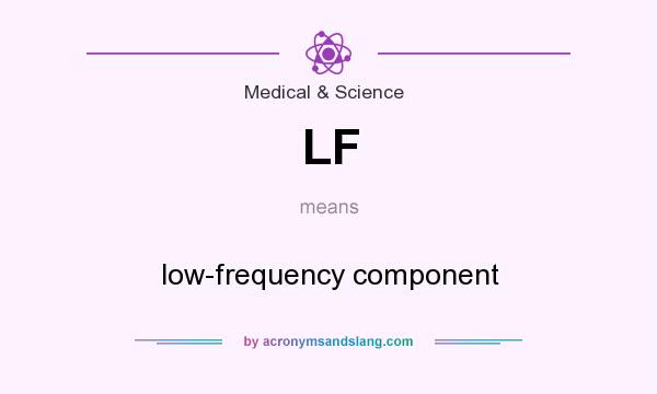 What does LF mean? It stands for low-frequency component