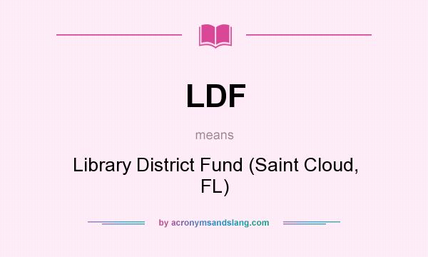 What does LDF mean? It stands for Library District Fund (Saint Cloud, FL)