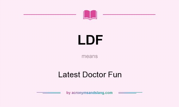 What does LDF mean? It stands for Latest Doctor Fun