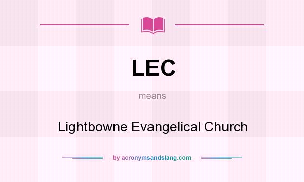 What does LEC mean? It stands for Lightbowne Evangelical Church