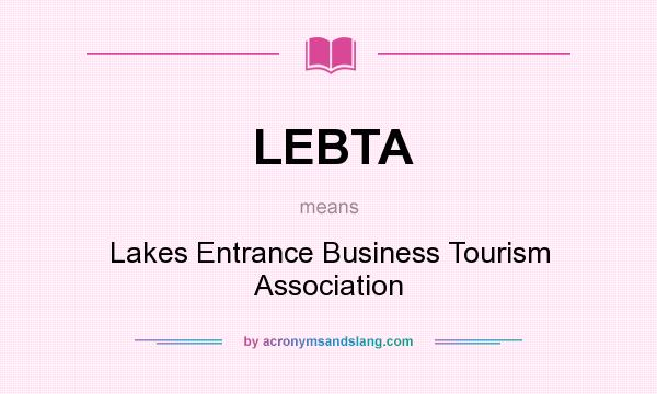 What does LEBTA mean? It stands for Lakes Entrance Business Tourism Association