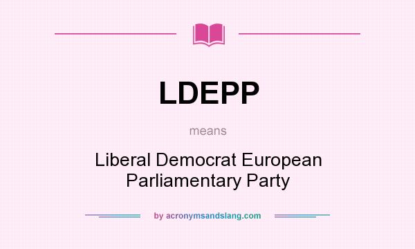 What does LDEPP mean? It stands for Liberal Democrat European Parliamentary Party