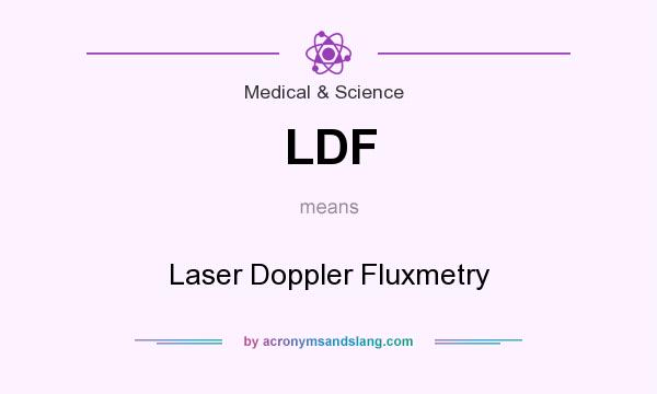 What does LDF mean? It stands for Laser Doppler Fluxmetry