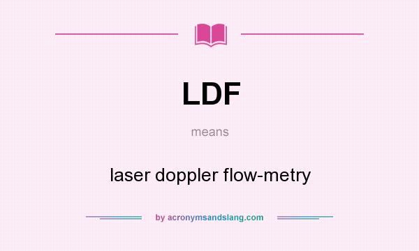 What does LDF mean? It stands for laser doppler flow-metry