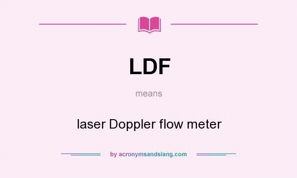What does LDF mean? It stands for laser Doppler flow meter