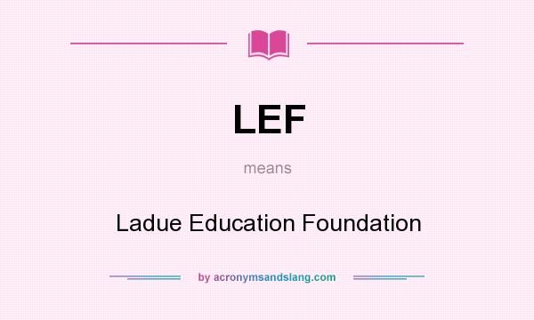 What does LEF mean? It stands for Ladue Education Foundation