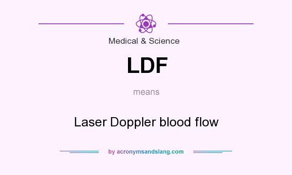 What does LDF mean? It stands for Laser Doppler blood flow