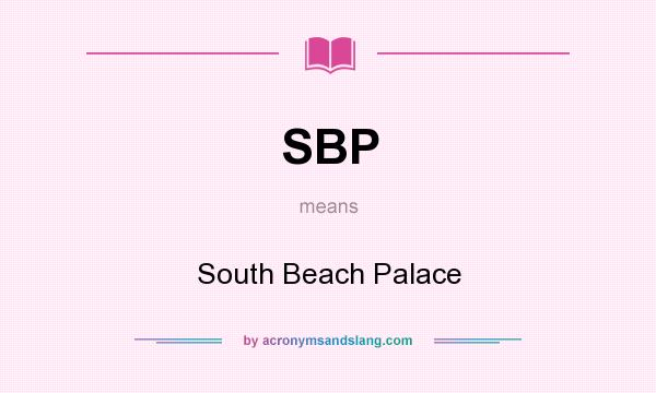 What does SBP mean? It stands for South Beach Palace