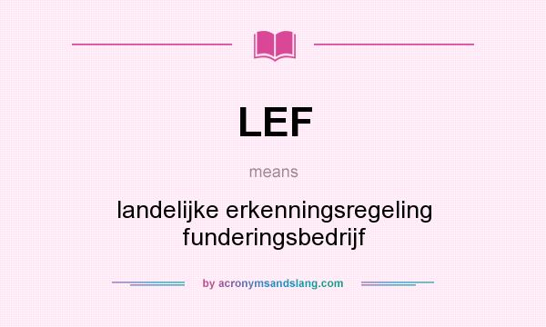 What does LEF mean? It stands for landelijke erkenningsregeling funderingsbedrijf