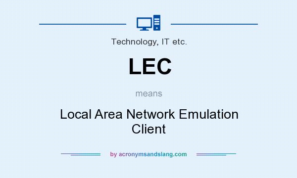 What does LEC mean? It stands for Local Area Network Emulation Client