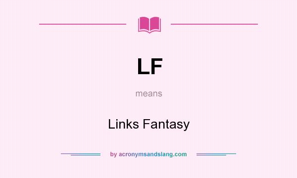 What does LF mean? It stands for Links Fantasy