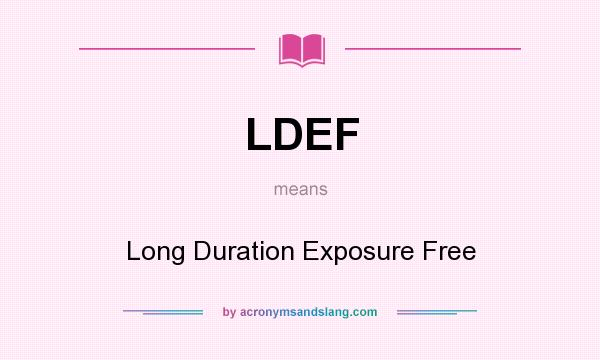 What does LDEF mean? It stands for Long Duration Exposure Free