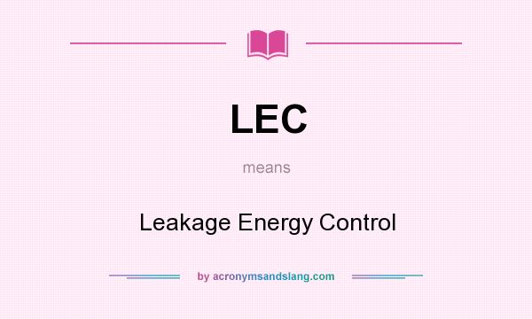 What does LEC mean? It stands for Leakage Energy Control