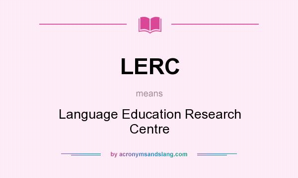What does LERC mean? It stands for Language Education Research Centre