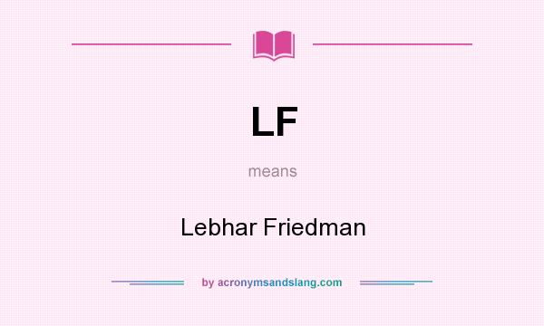 What does LF mean? It stands for Lebhar Friedman