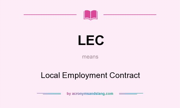 What does LEC mean? It stands for Local Employment Contract