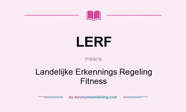 What does LERF mean? It stands for Landelijke Erkennings Regeling Fitness