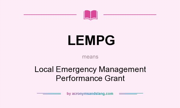 What does LEMPG mean? It stands for Local Emergency Management Performance Grant