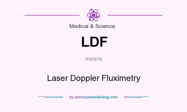 What does LDF mean? It stands for Laser Doppler Fluximetry