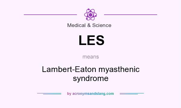 What does LES mean? It stands for Lambert-Eaton myasthenic syndrome