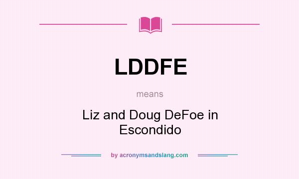 What does LDDFE mean? It stands for Liz and Doug DeFoe in Escondido