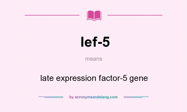 What does lef-5 mean? It stands for late expression factor-5 gene