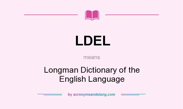 What does LDEL mean? It stands for Longman Dictionary of the English Language