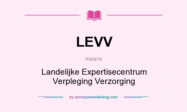 What does LEVV mean? It stands for Landelijke Expertisecentrum Verpleging Verzorging