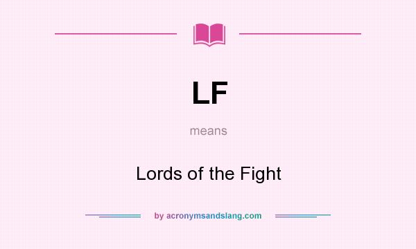 What does LF mean? It stands for Lords of the Fight