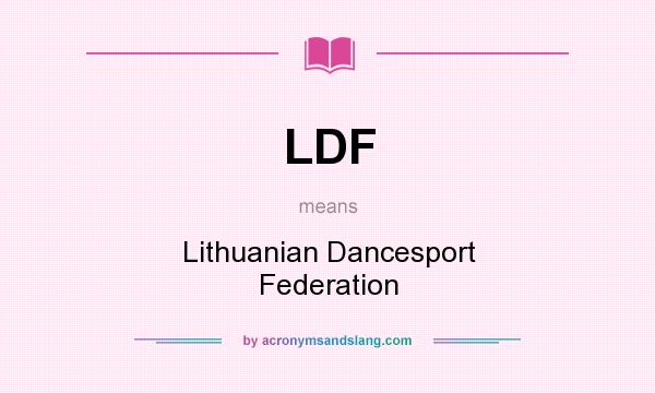 What does LDF mean? It stands for Lithuanian Dancesport Federation