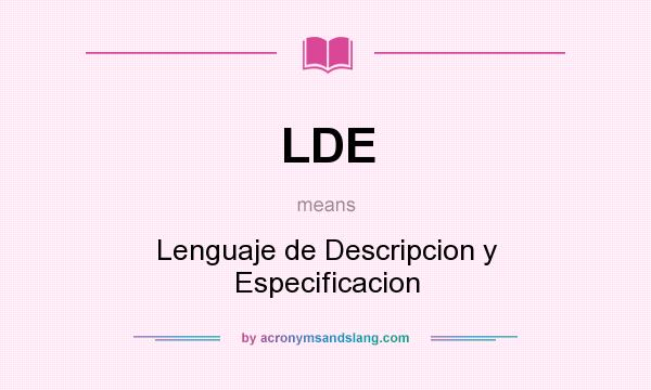 What does LDE mean? It stands for Lenguaje de Descripcion y Especificacion