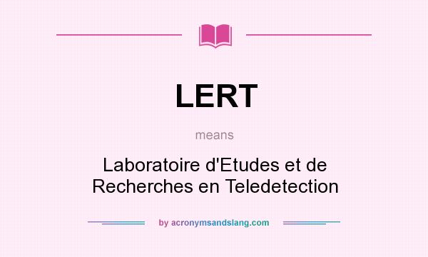 What does LERT mean? It stands for Laboratoire d`Etudes et de Recherches en Teledetection