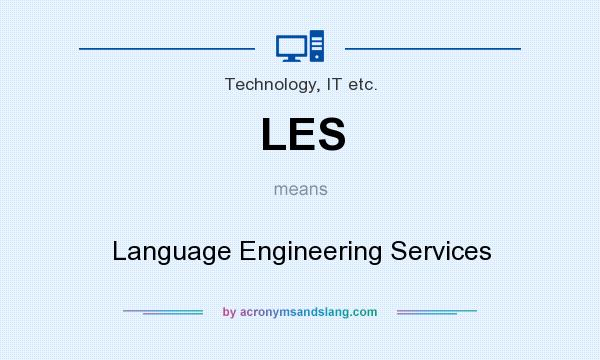 What does LES mean? It stands for Language Engineering Services