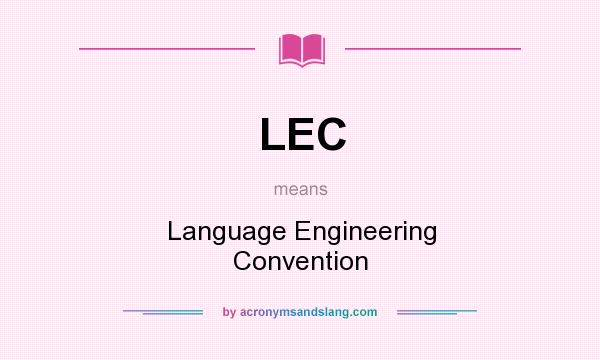 What does LEC mean? It stands for Language Engineering Convention