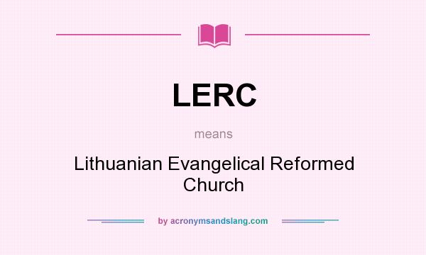 What does LERC mean? It stands for Lithuanian Evangelical Reformed Church