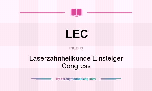 What does LEC mean? It stands for Laserzahnheilkunde Einsteiger Congress