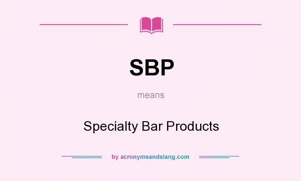 What does SBP mean? It stands for Specialty Bar Products