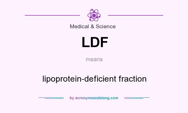 What does LDF mean? It stands for lipoprotein-deficient fraction