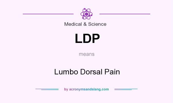 What does LDP mean? It stands for Lumbo Dorsal Pain