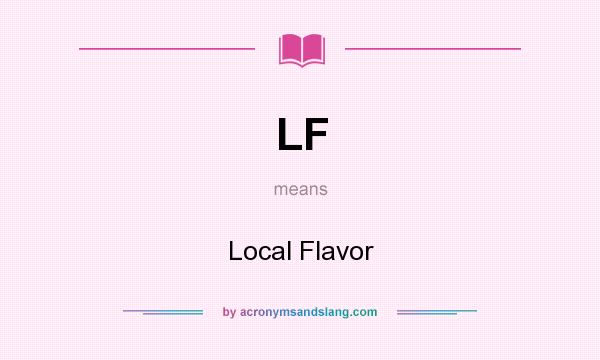 What does LF mean? It stands for Local Flavor