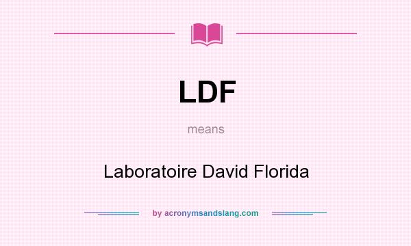 What does LDF mean? It stands for Laboratoire David Florida